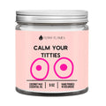 Calm Your Titties DC-Funny Candle Co