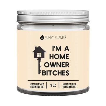 I'm A Homeowner Bitches (Beige) DC-Funny Candle Co