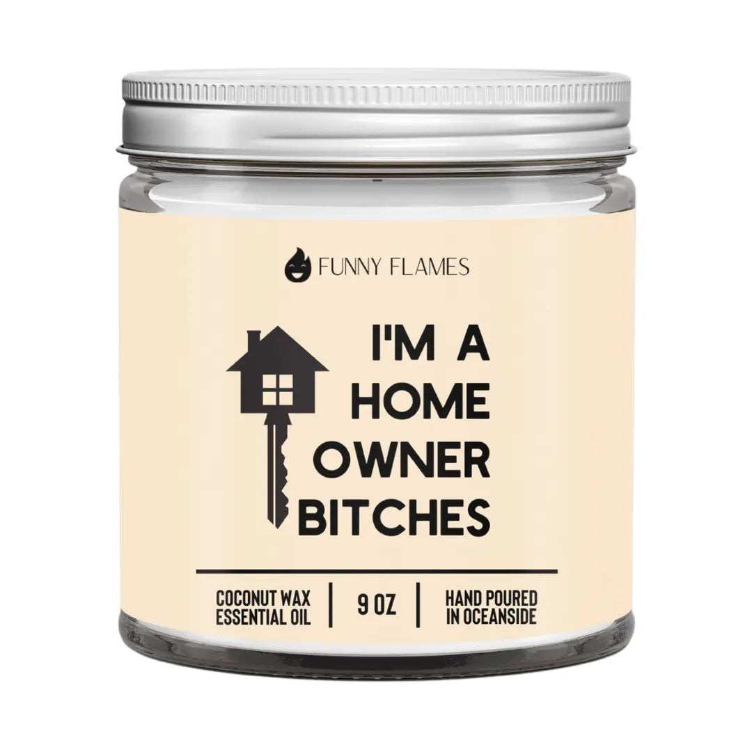 I'm A Homeowner Bitches (Beige) DC-Funny Candle Co