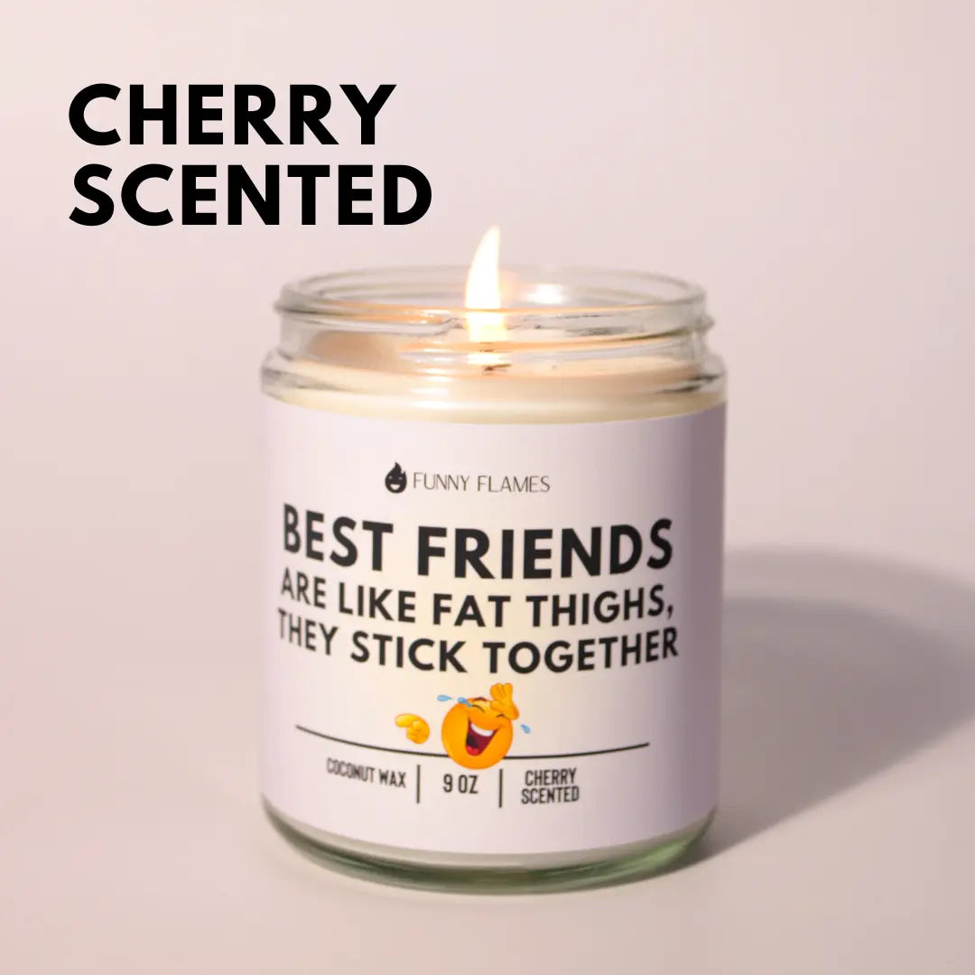 Best Friends Are Like Fat Thighs... DC-Funny Candle Co