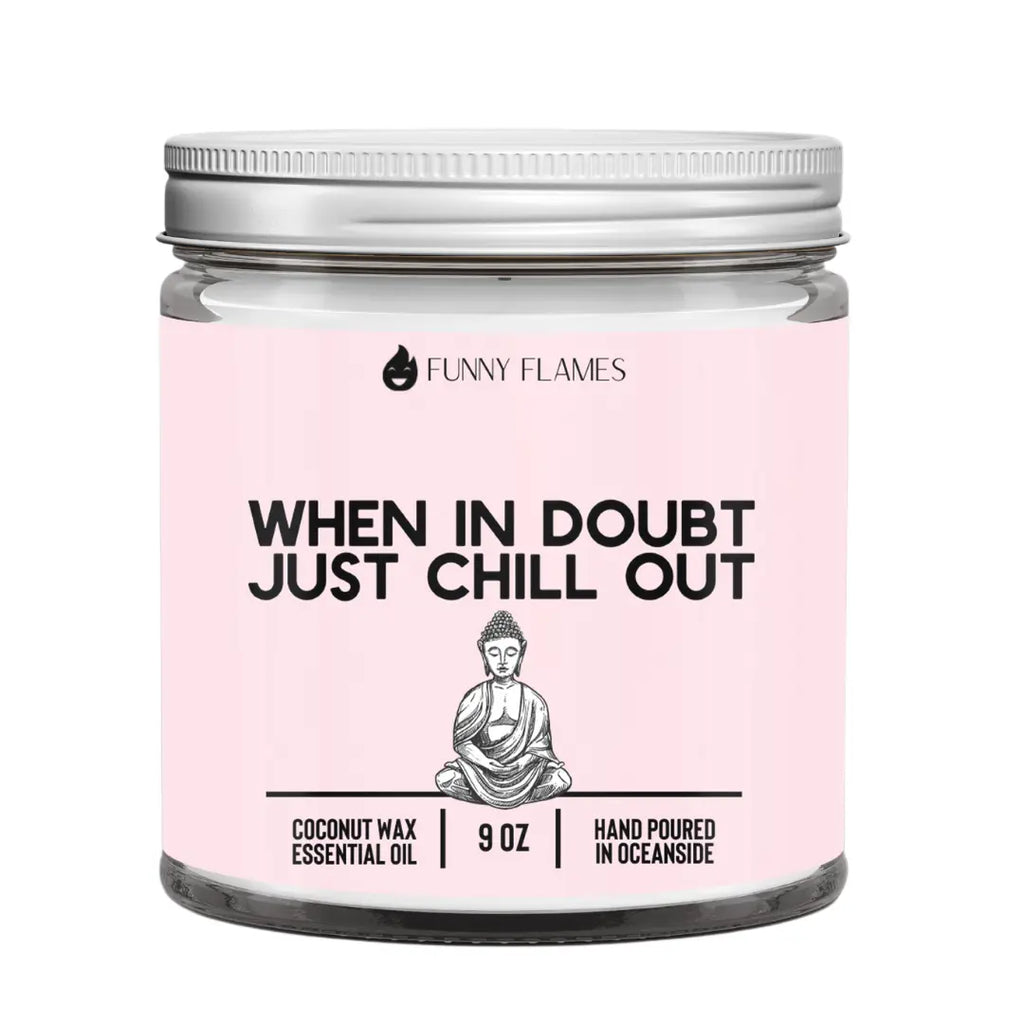 When In Doubt, Just Chill Out (pink) DC-Funny Candle Co