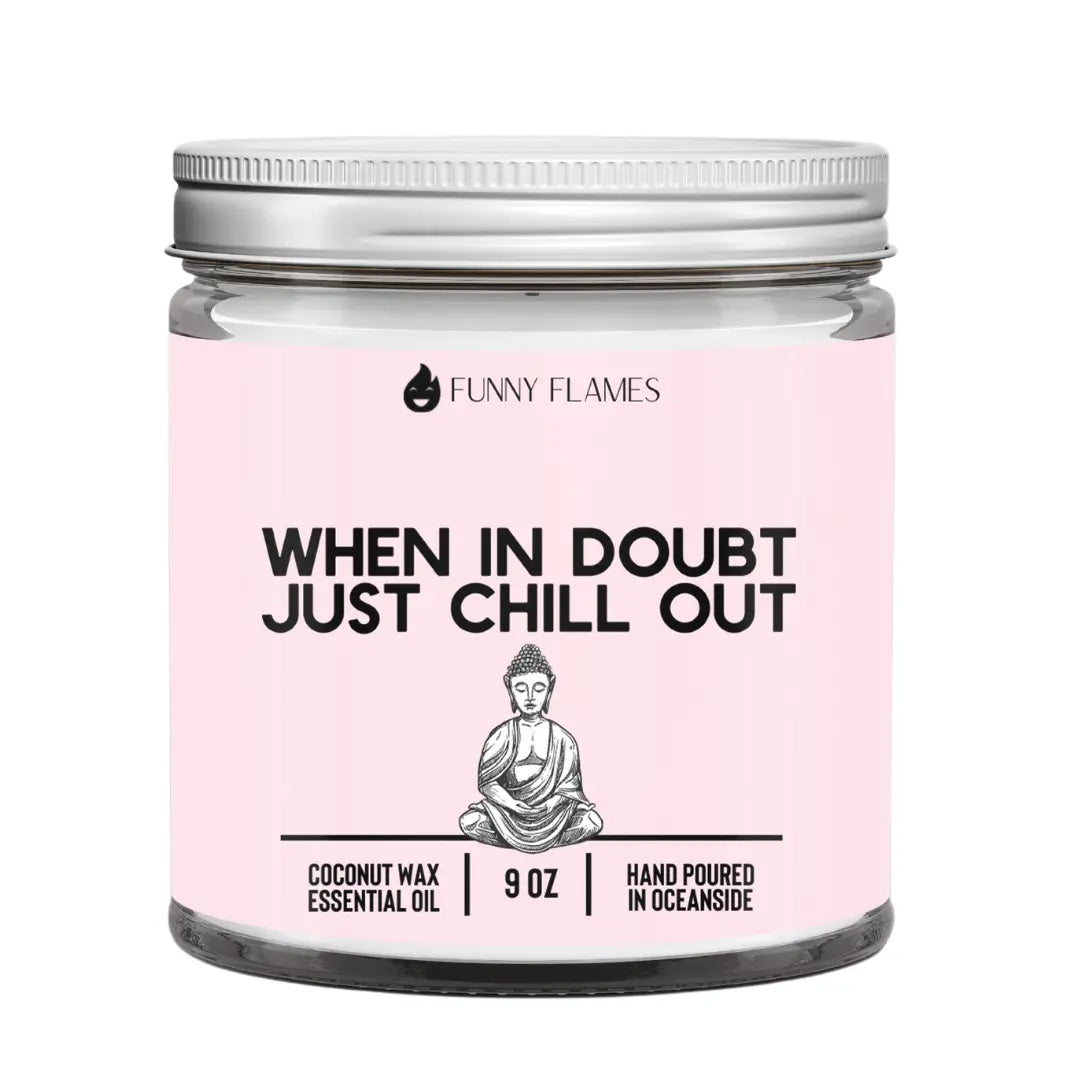 When In Doubt, Just Chill Out (pink) DC-Funny Candle Co