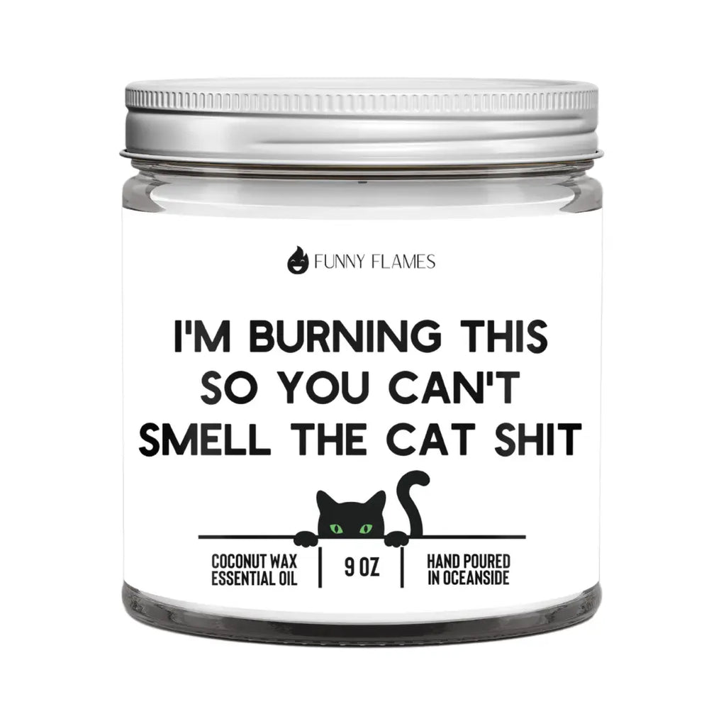 I'm Burning This So You Can't Smell The Cat Sh*t DC-Funny Candle Co