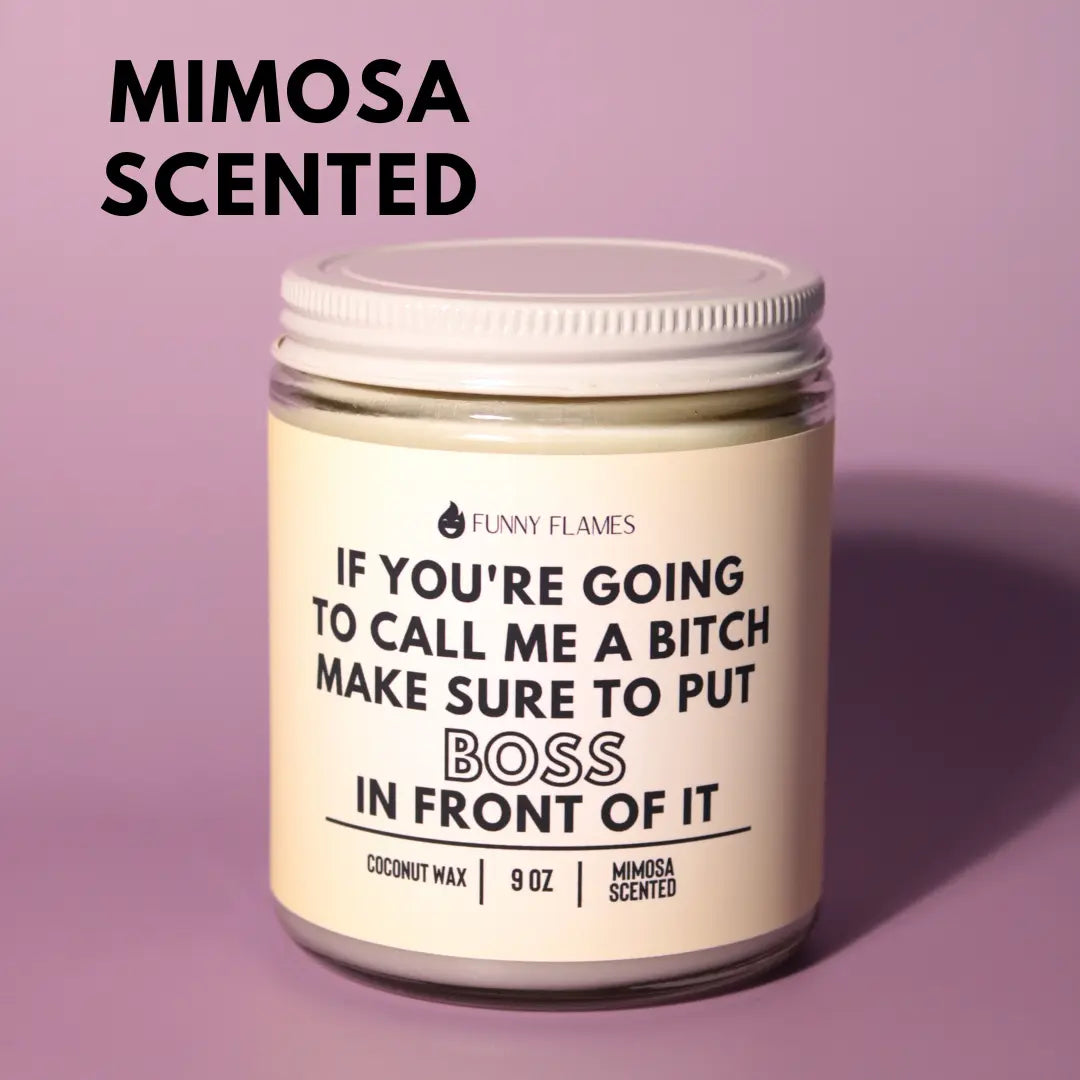 If You're Going To Call Me A Bitch, Make Sure To Put Boss In DC-Funny Candle Co