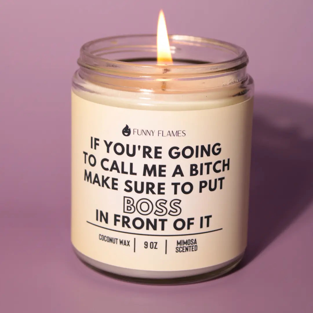 If You're Going To Call Me A Bitch, Make Sure To Put Boss In DC-Funny Candle Co
