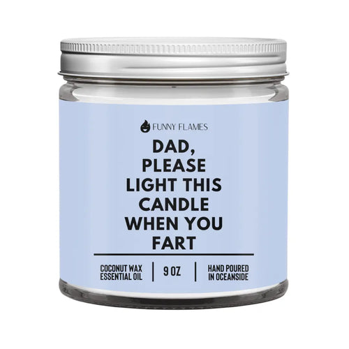Dad, Please Light This Candle When You Fart- Funny Flames DC-Funny Candle Co