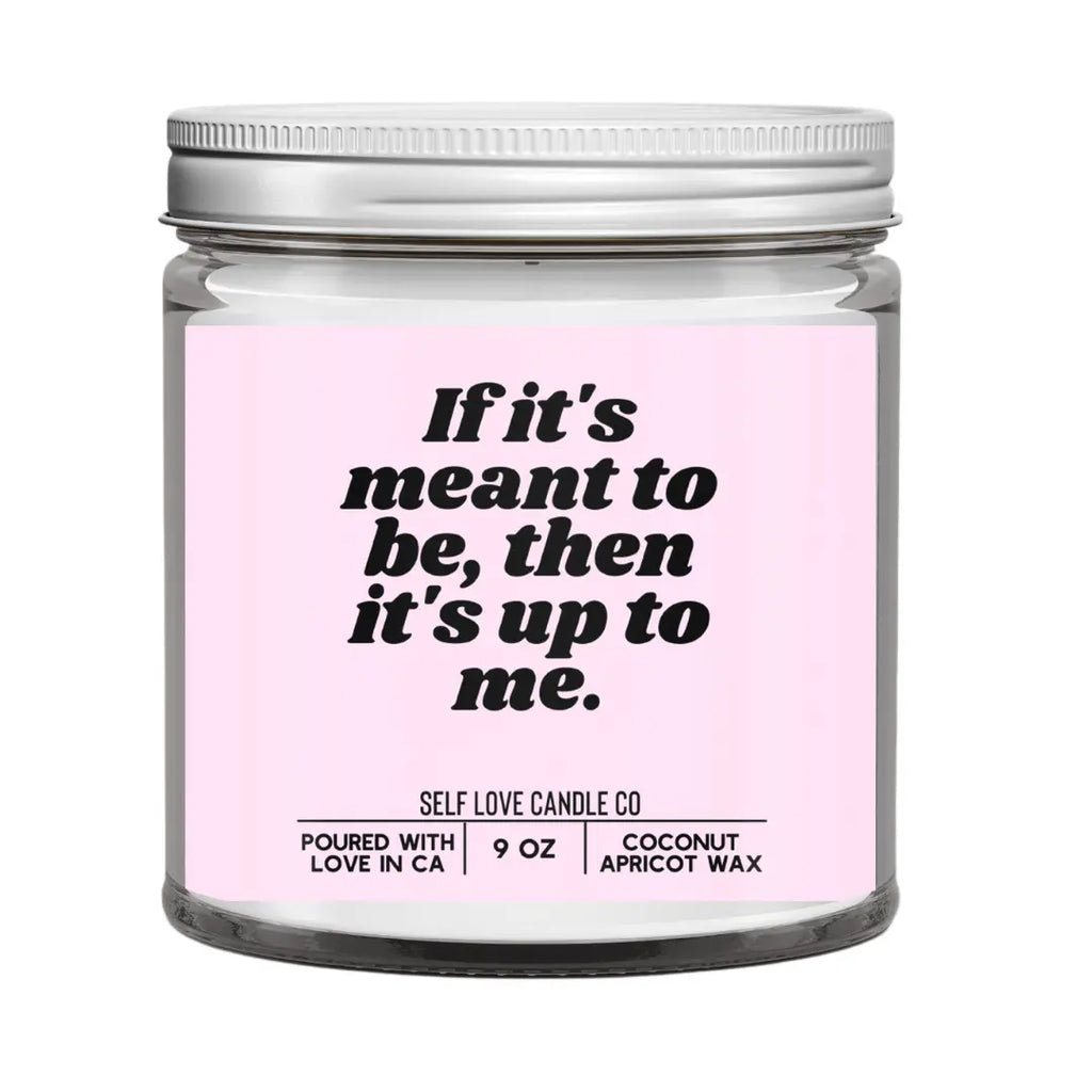 If It's Meant To Be, Then It's Up To Me DC-Funny Candle Co