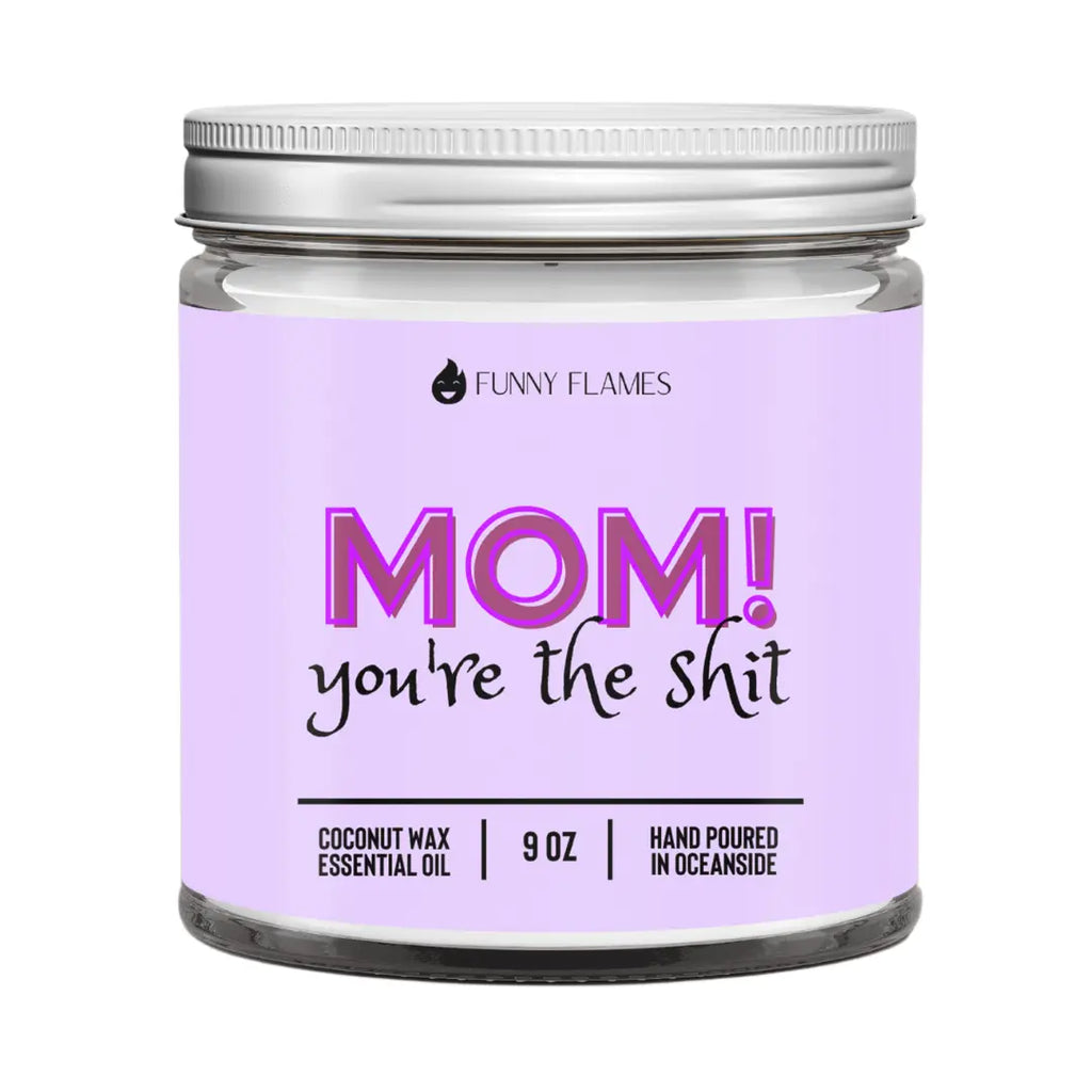 Mom! You're The Shit DC-Funny Candle Co