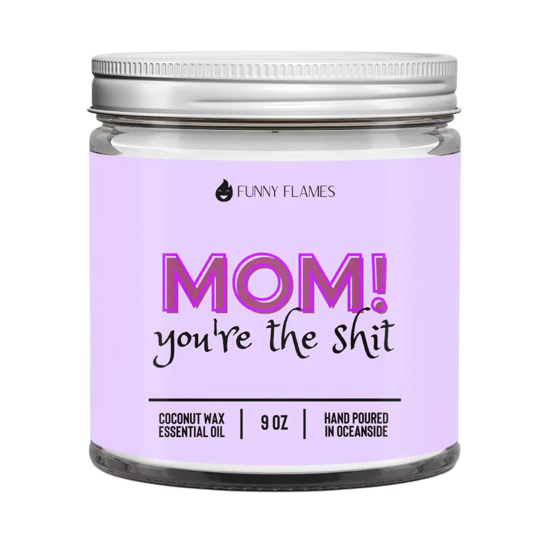 Mom! You're The Shit DC-Funny Candle Co
