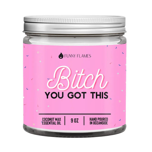 Bitch You Got This - 9oz Candle DC-Funny Candle Co