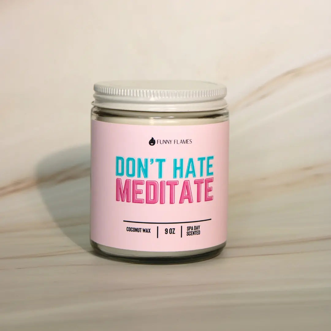 Don't Hate, Meditate DC-Funny Candle Co