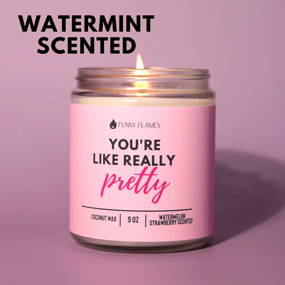 You're Like Really Pretty DC-Funny Candle Co