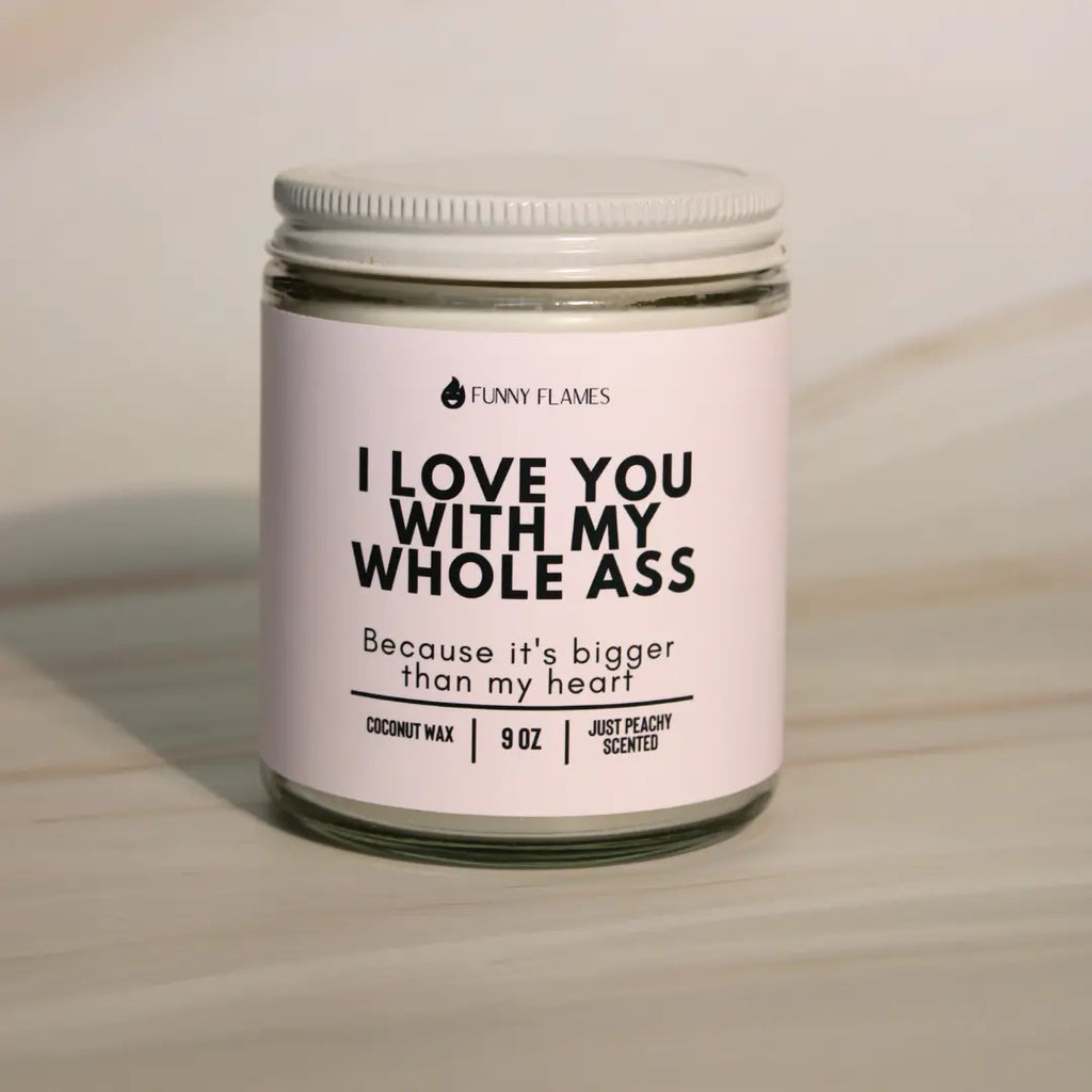 I Love You With My Whole Ass DC-Funny Candle Co