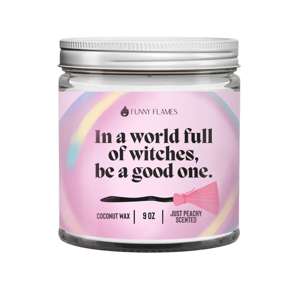 In a world full of witches, be a good one. DC-Funny Candle Co
