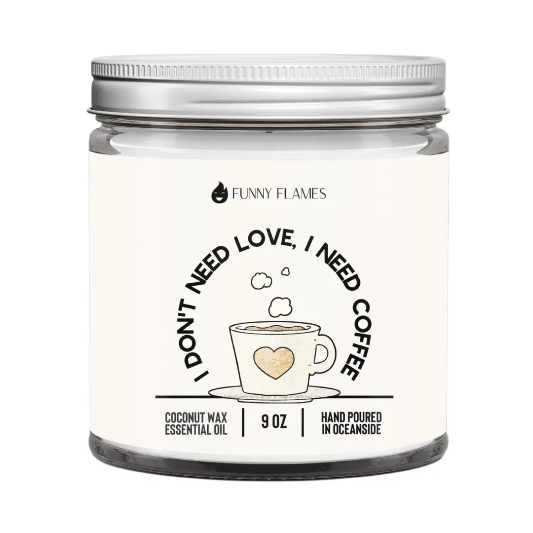 I Don't Need Love, I need Coffee DC-Funny Candle Co