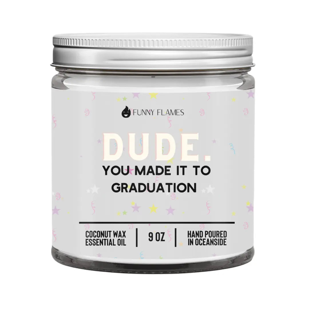 Dude. You Made It To Graduation DC-Funny Candle Co