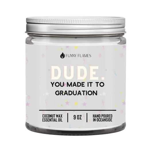 Dude. You Made It To Graduation DC-Funny Candle Co