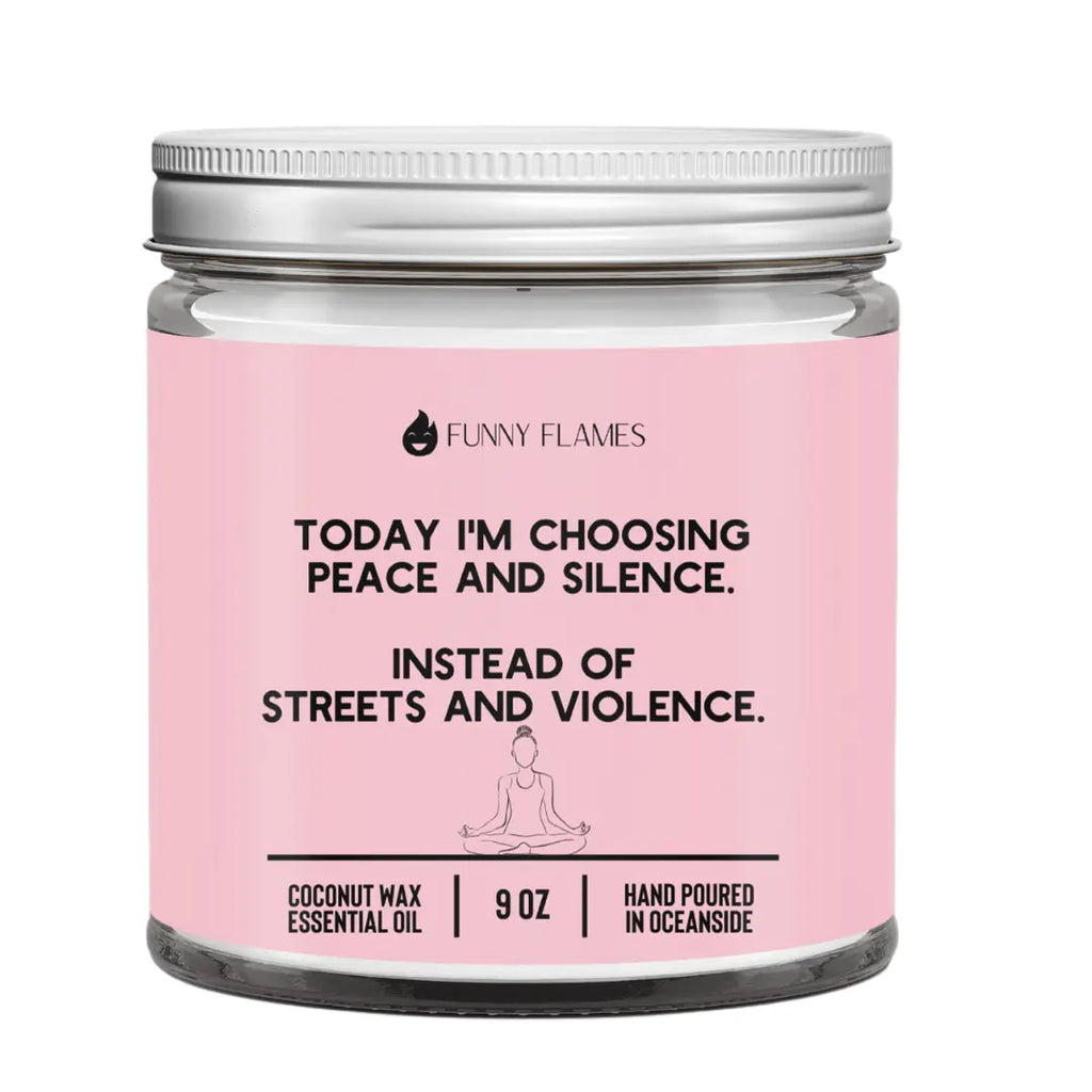 Today I'm Choosing Peace and Silence DC-Funny Candle Co