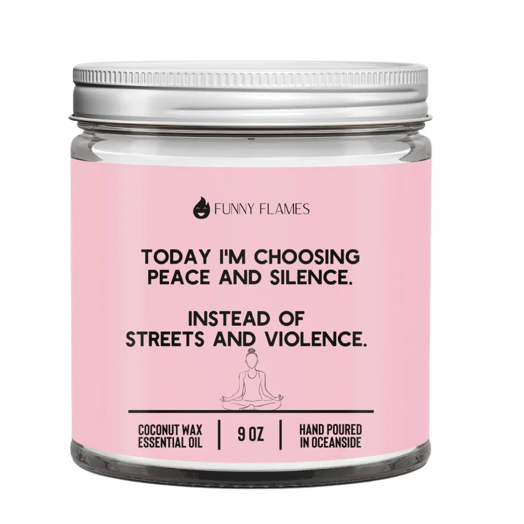 Today I'm Choosing Peace and Silence DC-Funny Candle Co