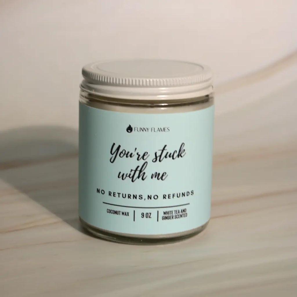 You're Stuck With Me, No Returns, No Refunds DC-Funny Candle Co