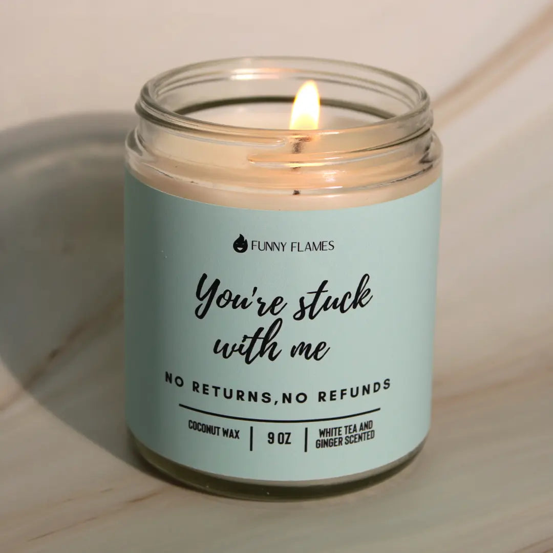 You're Stuck With Me, No Returns, No Refunds DC-Funny Candle Co
