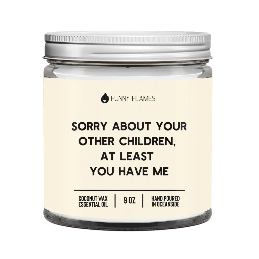 Sorry About Your Other Children, Atleast You Have Me DC-Funny Candle Co