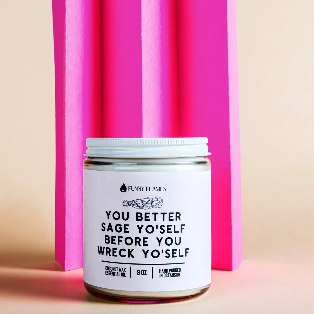You better sage yo'self before you wreck yo'self DC-Funny Candle Co