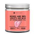 Roses Are Red, Violets Are Blue, My Vagina Misses You DC-Funny Candle Co