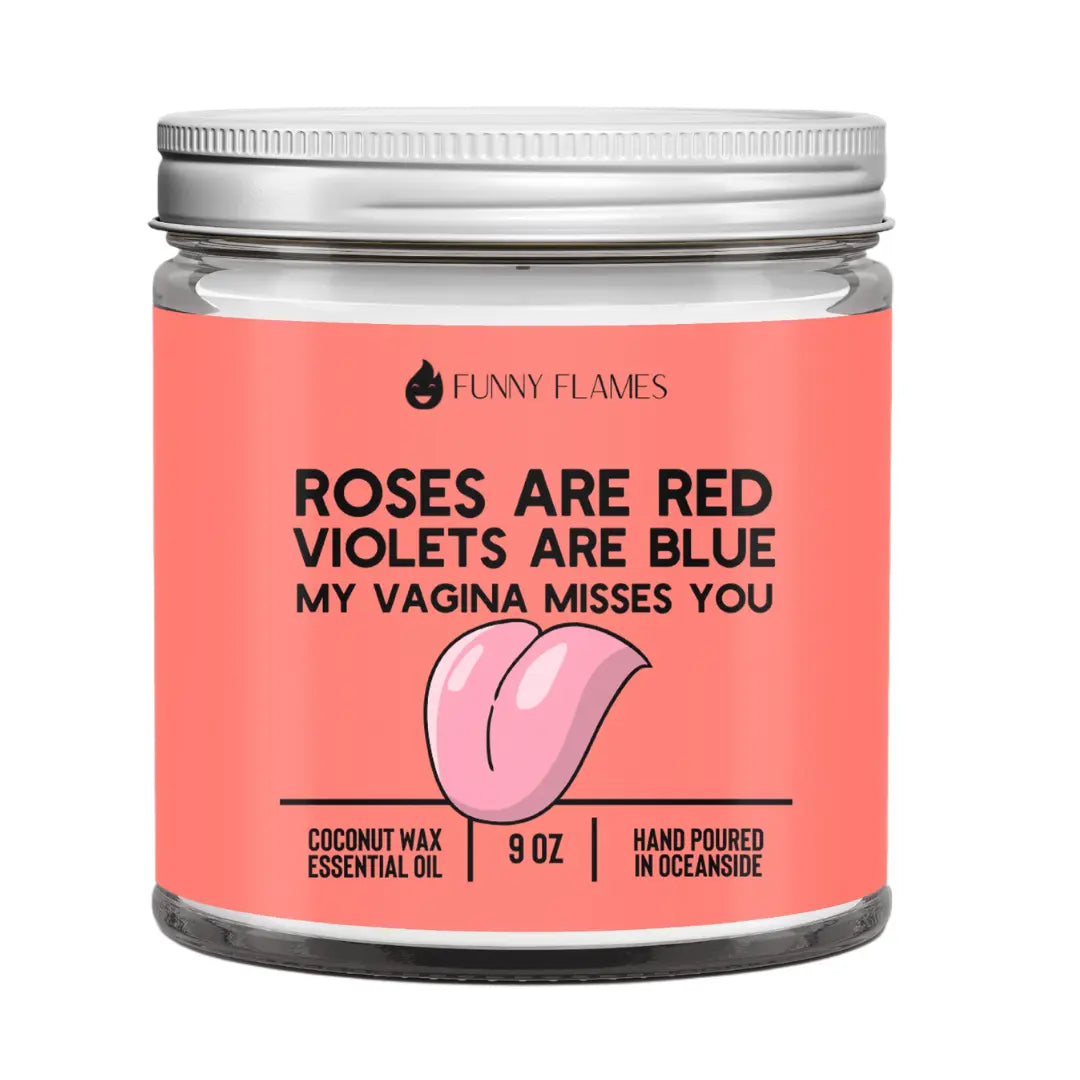 Roses Are Red, Violets Are Blue, My Vagina Misses You DC-Funny Candle Co