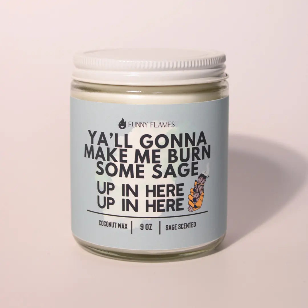 Ya'll Gonna Make Me Burn Some Sage, Up In Here, Up In Here DC-Funny Candle Co