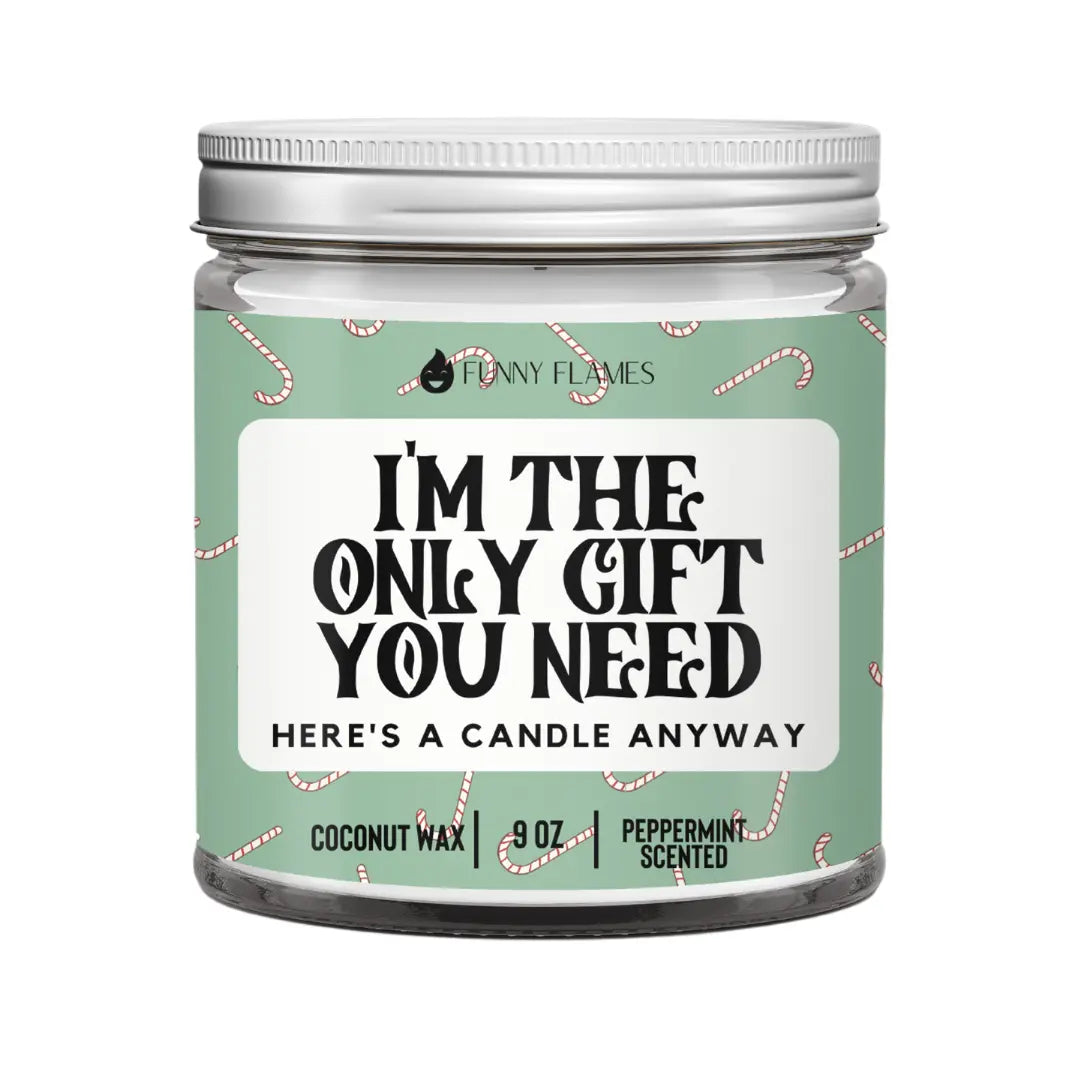I'm The Only Gift You Need DC-Funny Candle Co