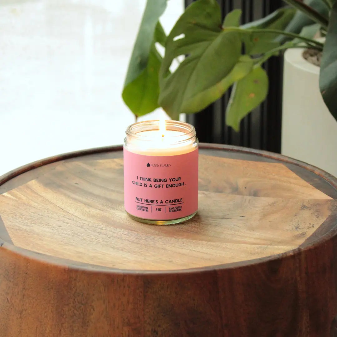 I Think Being Your Child Is A Gift Enough DC-Funny Candle Co