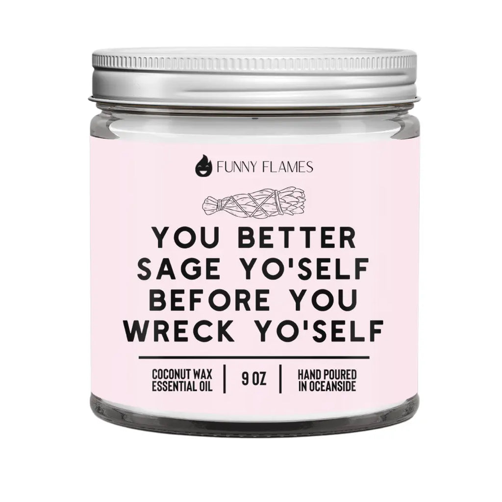You better sage yo'self before you wreck yo'self DC-Funny Candle Co