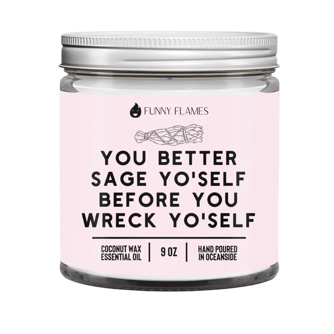 You better sage yo'self before you wreck yo'self DC-Funny Candle Co
