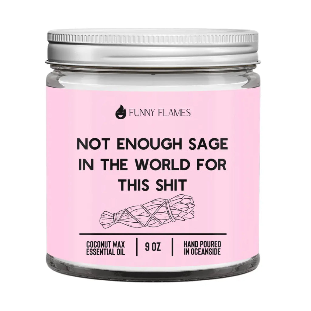 Not Enough Sage In The World For This Sh*t DC-Funny Candle Co