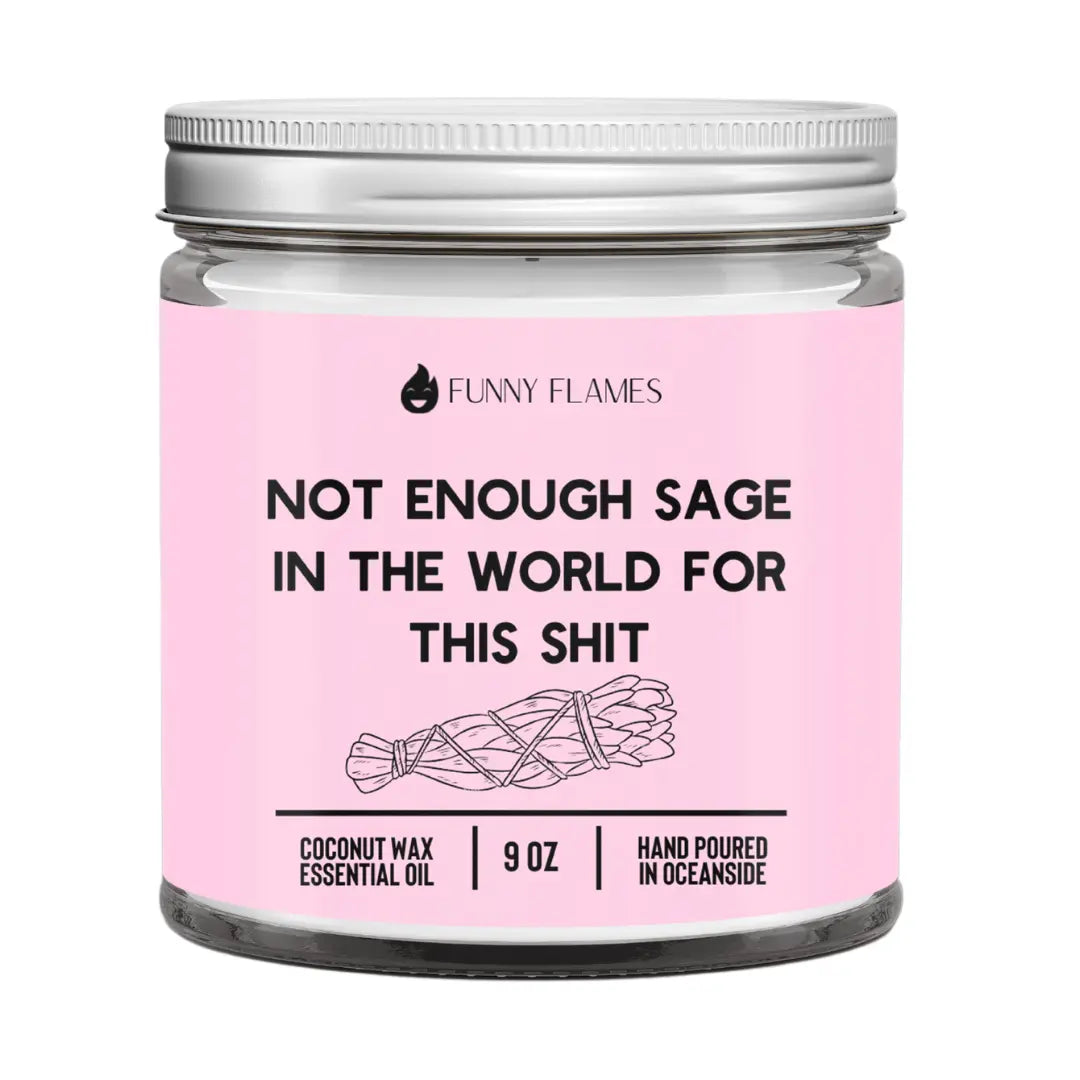 Not Enough Sage In The World For This Sh*t DC-Funny Candle Co