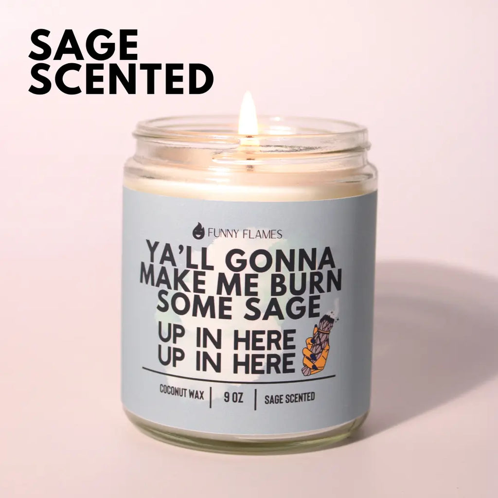 Ya'll Gonna Make Me Burn Some Sage, Up In Here, Up In Here DC-Funny Candle Co