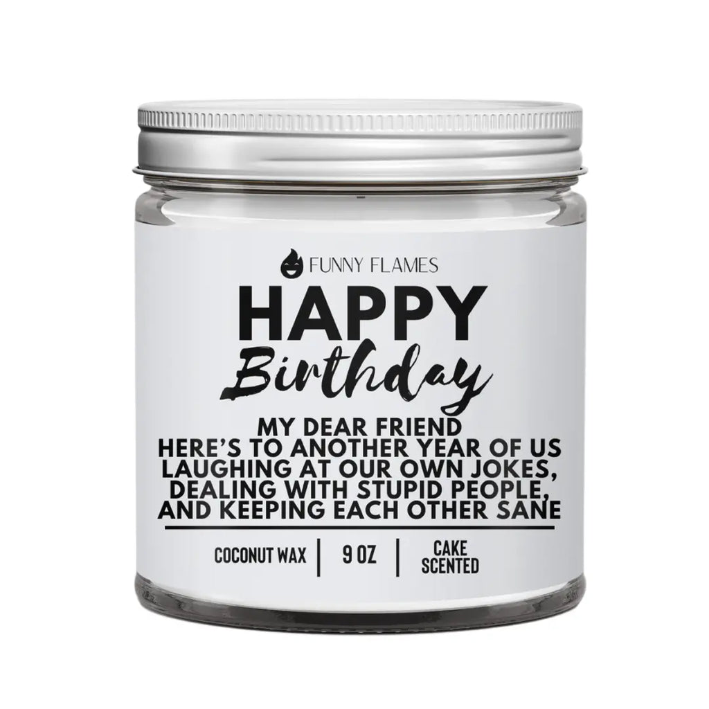 Happy Birthday- My Dear Friend, Here's to Another Year DC-Funny Candle Co