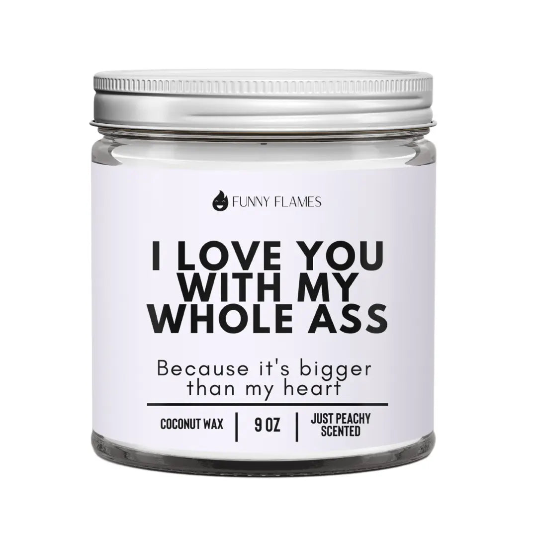 I Love You With My Whole Ass DC-Funny Candle Co