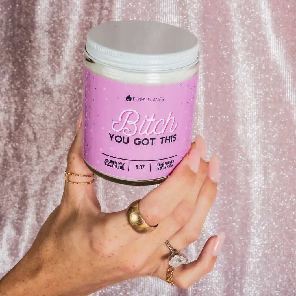 Bitch You Got This - 9oz Candle DC-Funny Candle Co