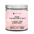 Fuck Valentine's Day, I Love You Everyday DC-Funny Candle Co
