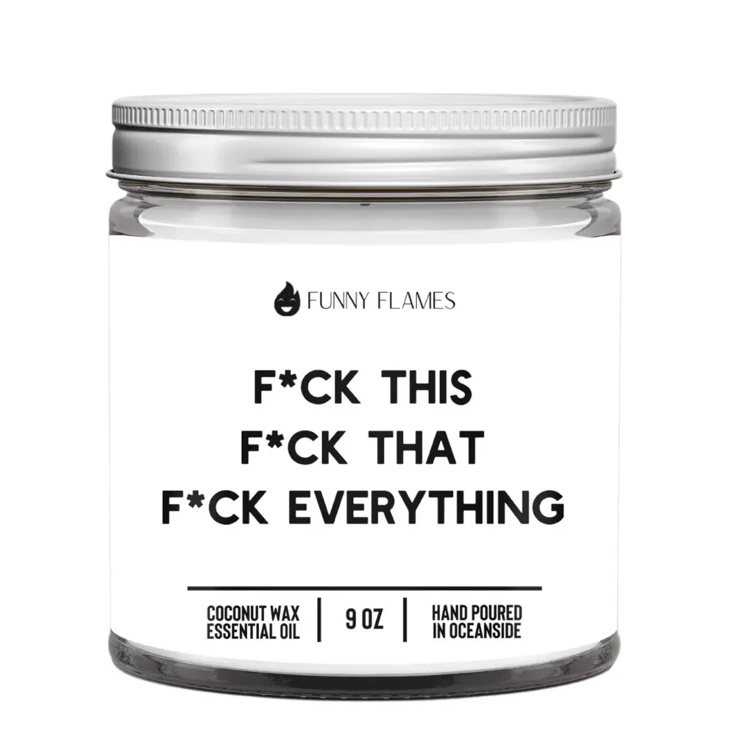 F*ck This, F*ck That, F*uck Everything (Censored) DC-Funny Candle Co