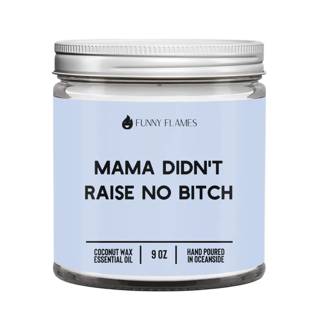 Mama Didn't Raise No B*tch DC-Funny Candle Co