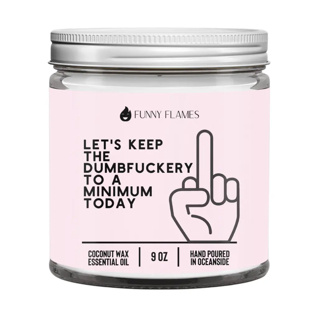 Let's Keep The Dumbfuckery To A Minimum Today(pink) DC-Funny Candle Co