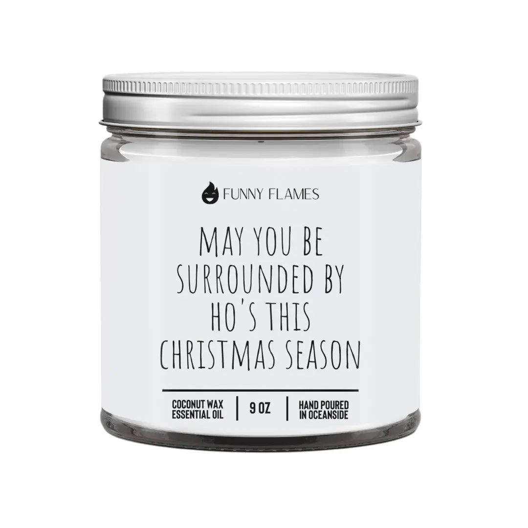 May You Be Surrounded By Ho's This Christmas Season - Funny DC-Funny Candle Co