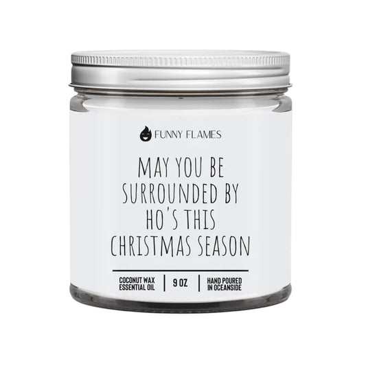 May You Be Surrounded By Ho's This Christmas Season - Funny DC-Funny Candle Co