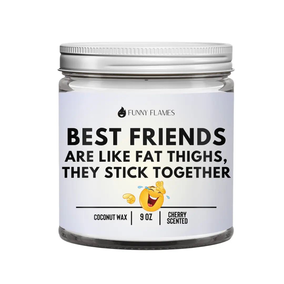 Best Friends Are Like Fat Thighs... DC-Funny Candle Co