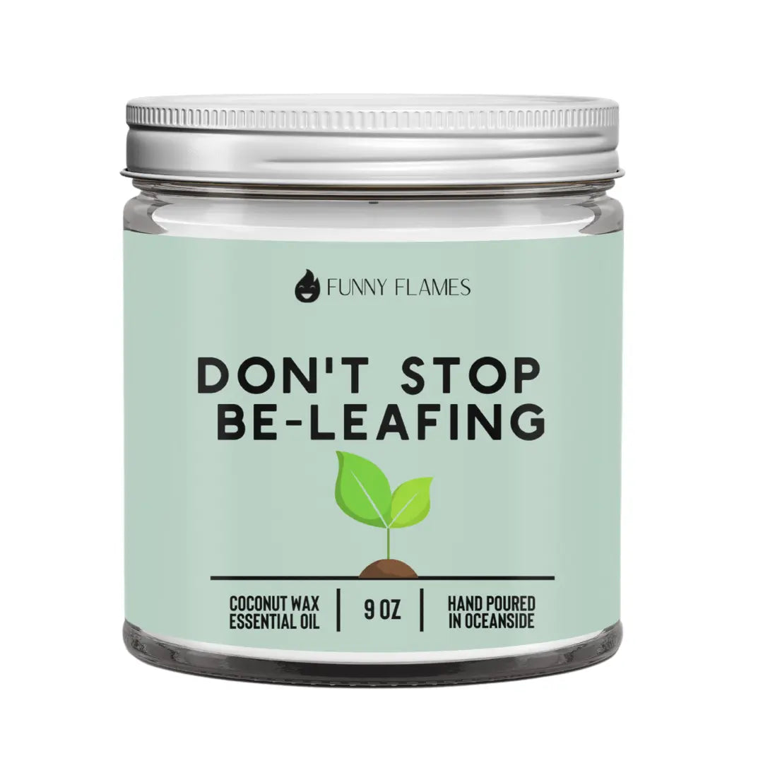 Don't Stop Be-Leafing DC-Funny Candle Co