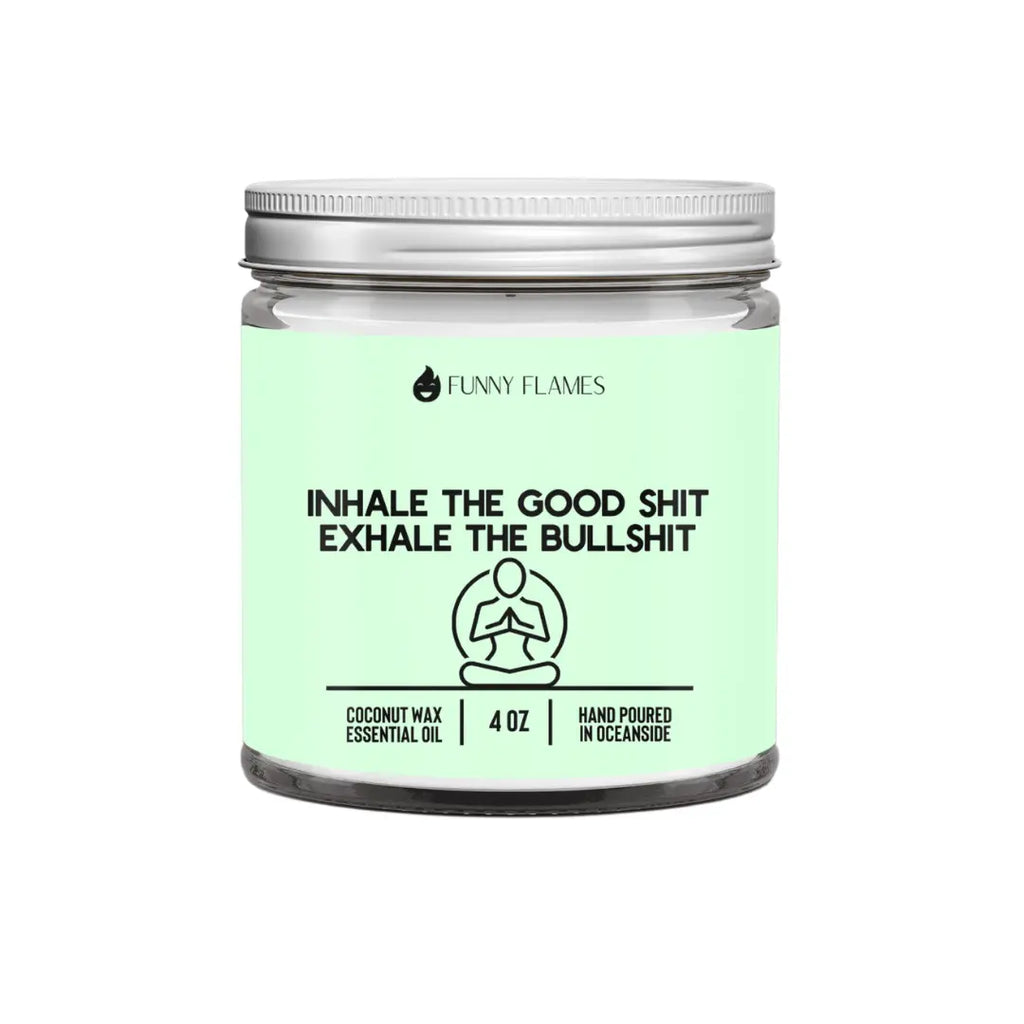 Inhale The Good Sh*t, Exhale The Bullsh*t (green) DC-Funny Candle Co