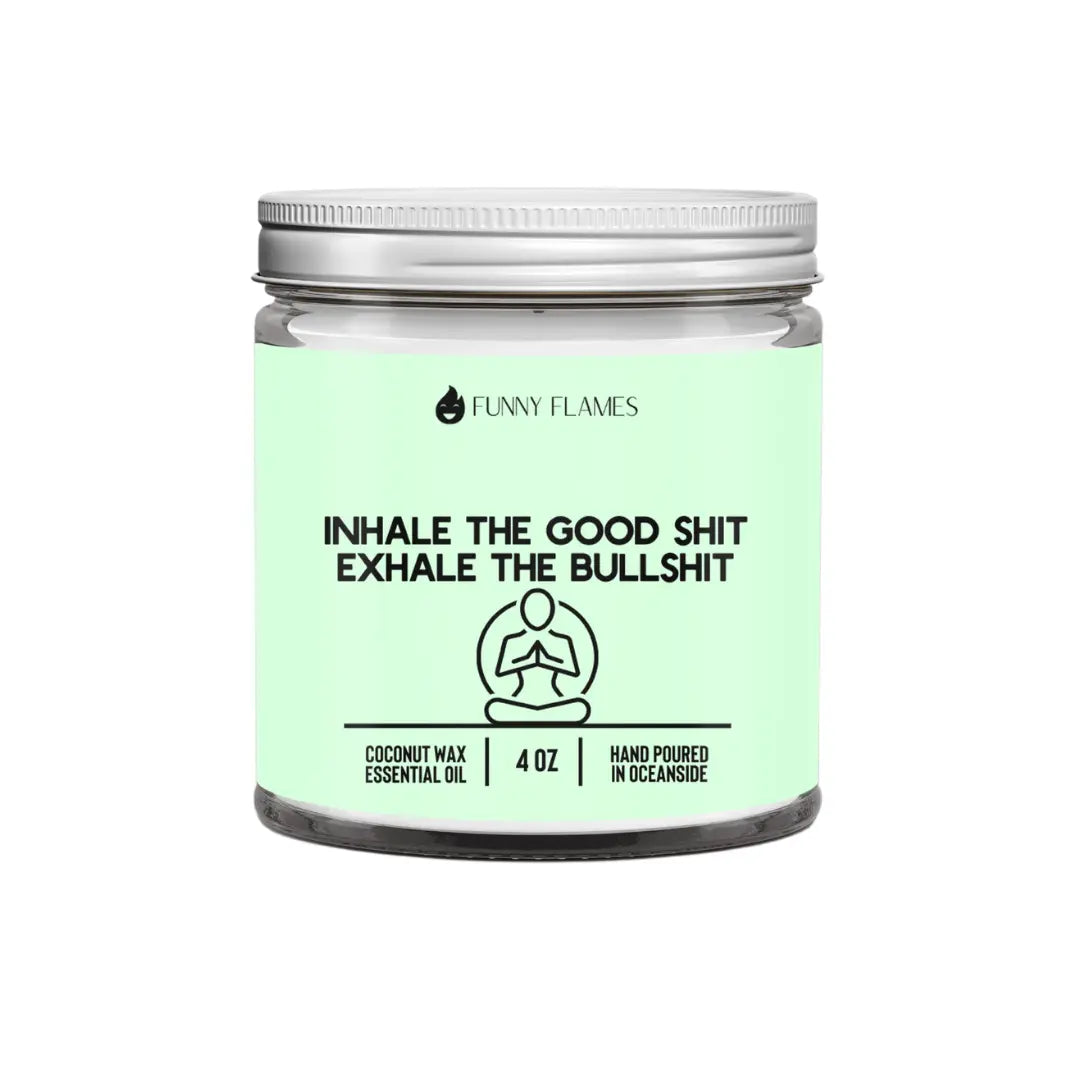 Inhale The Good Sh*t, Exhale The Bullsh*t (green) DC-Funny Candle Co